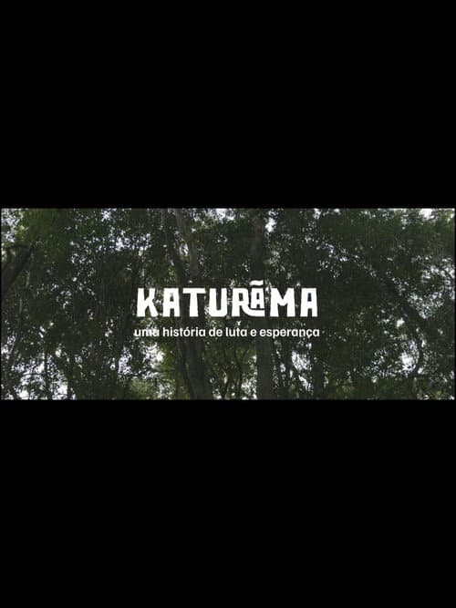 Katurãma: uma história de luta e resistência