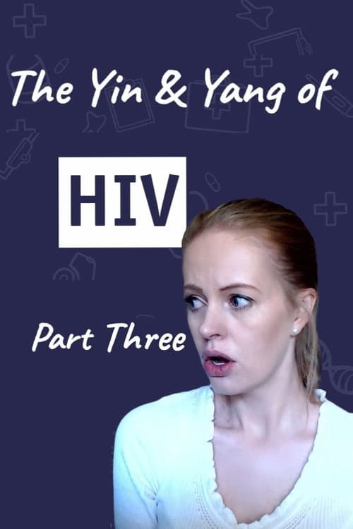 The Yin & Yang of HIV - Part Three