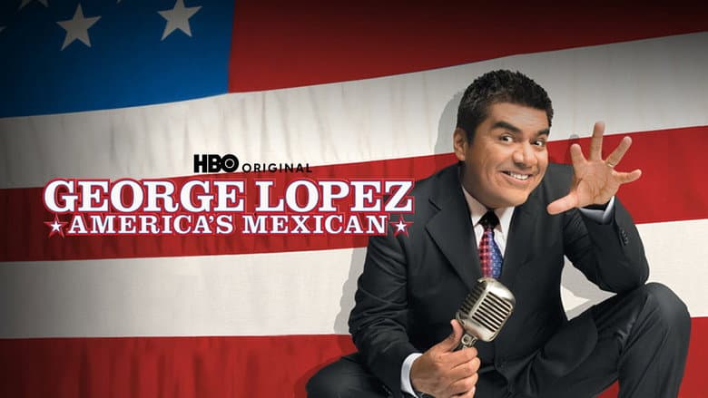 George Lopez: America's Mexican