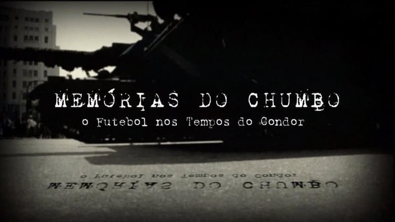 Memórias do Chumbo - O Futebol nos Tempos do Condor