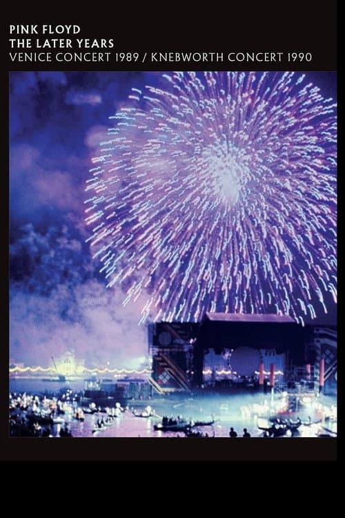 Pink Floyd: The Later Years, Vol 4 - Venice Concert 1989/Knebworth Concert 1990