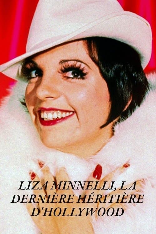 Liza Minnelli, la dernière héritière d'Hollywood