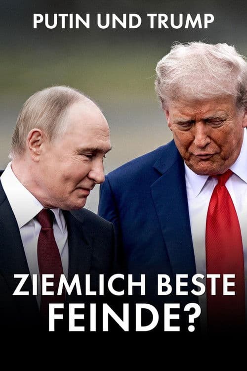 Putin and Trump · Best of Enemies?