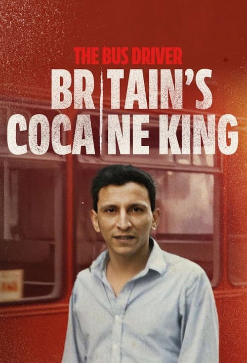 The Bus Driver: Britain’s Cocaine King